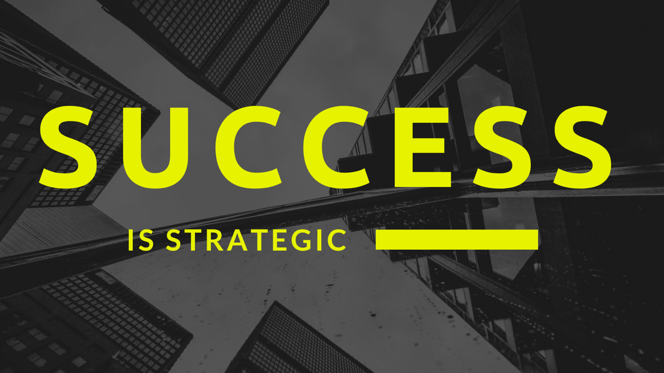 🚨 Success is Strategic